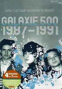 Galaxie 500 - 1987-1991 - Don't Let Our Youth Go To Waste album cover