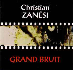 Christian Zanési - Grand Bruit