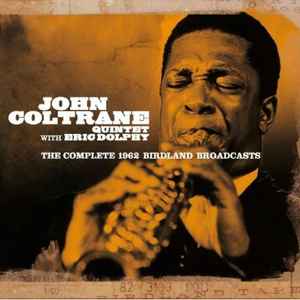 The Complete 1962 Birdland Broadcasts   - John Coltrane Quintet With Eric Dolphy