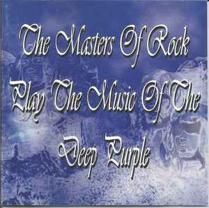 The Masters Of Rock Play The Music Of Deep Purple (CDr) - Discogs