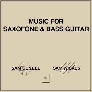 Sam Gendel - Music For Saxofone & Bass Guitar album cover