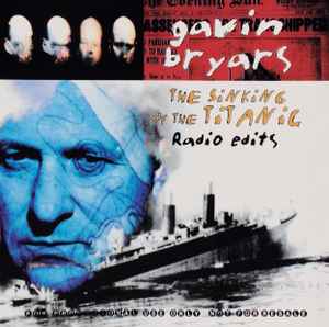 Gavin Bryars - The Sinking Of The Titanic · Radio Edits album cover