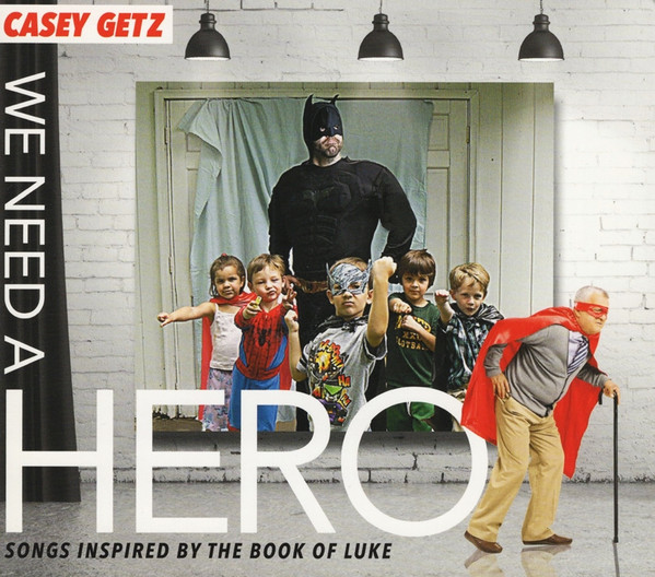 lataa albumi Casey Getz - We Need A Hero