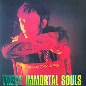 These Immortal Souls - I'm Never Gonna Die Again