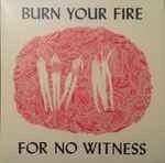 Cover of Burn Your Fire For No Witness, 2019-09-13, Vinyl