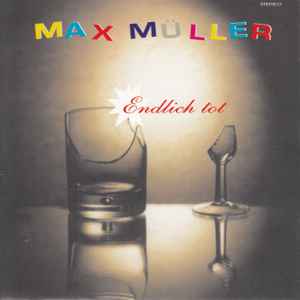 Max Müller - Endlich Tot album cover