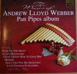 Cover of The Music Of Andrew Lloyd Webber - Pan Pipes Album, 1996, CD