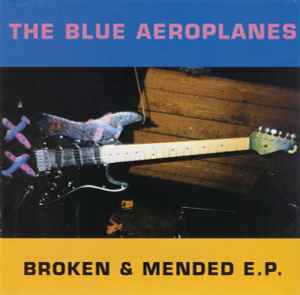 The Blue Aeroplanes - Broken & Mended E.P.