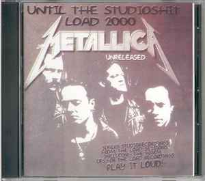 Metallica - Until The Studioshit Load 2000 Unreleased album cover