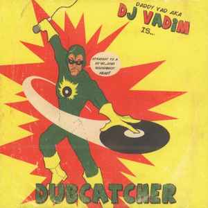 Daddy Vad Aka DJ Vadim* - Dubcatcher