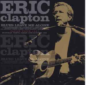 Eric Clapton – Blues Leave Me Alone (CD) - Discogs