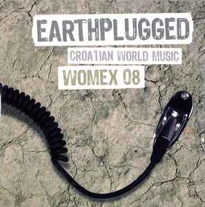 Various - Earthplugged: Croatian World Music - Womex 08 album cover