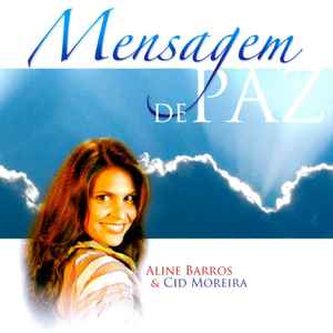 Aline Barros & Cid Moreira – Mensagem De Paz (2008, CD) - Discogs