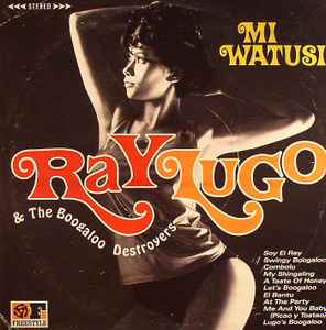 Ray Lugo & The Boogaloo Destroyers - Mi Watusi