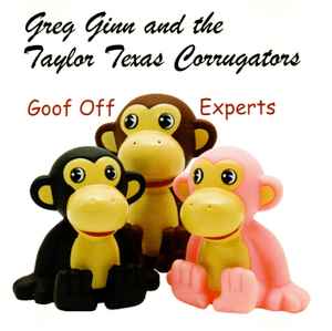 Greg Ginn And The Taylor Texas Corrugators - Goof Off Experts album cover