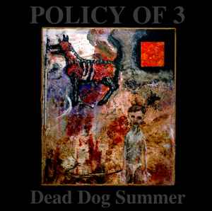 Policy Of 3 - Dead Dog Summer