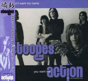 You Don't Want My Name, You Want My Action - The Stooges