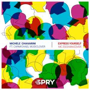 Michele Chiavarini Ft. Carmichael MusicLover – Express Yourself 2023 MC  Makeover (2023, 320 kbps, File) - Discogs