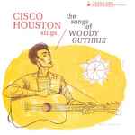 Cover of Cisco Houston Sings The Songs Of Woody Guthrie, , CD