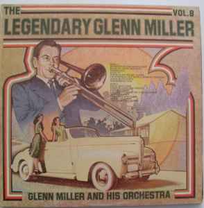 Glenn Miller And His Orchestra - The Legendary Glenn Miller Vol.8