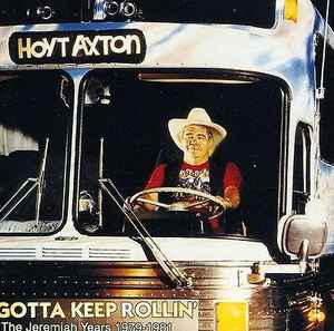 Hoyt Axton - Gotta Keep Rollin' (The Jeremiah Years 1979-1981) album cover