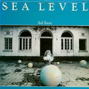 Sea Level - Ball Room album cover