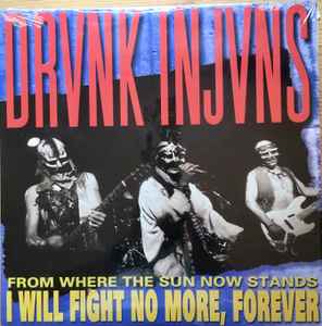 From Where The Sun Now Stands I Will Fight No More, Forever - Drunk Injuns