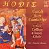 Clare College Chapel Choir* - Hodie (Carols From Cambridge)