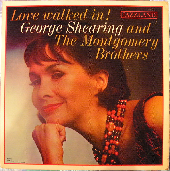 George Shearing And The Montgomery Brothers – Love Walked In 
