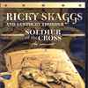 Ricky Skaggs And Kentucky Thunder* - Soldier Of The Cross (The Concert)