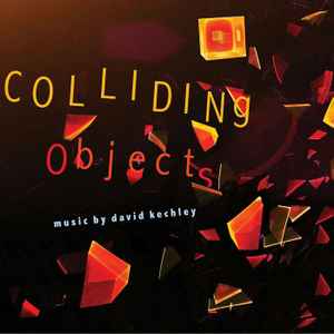 David Kechley - Colliding Objects album cover