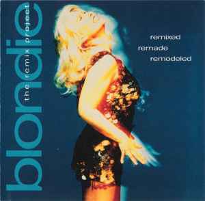 Blondie - Remixed Remade Remodeled - The Remix Project album cover