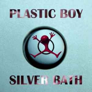 Plastic Boy - Silver Bath album cover