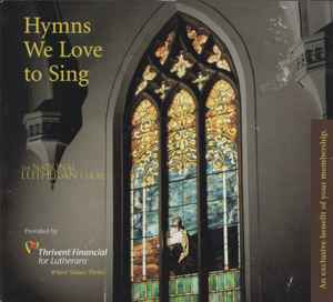 The National Lutheran Choir – Hymns We Love To Sing (2005, Digipak