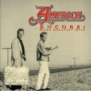 America (2) - Encore: More Greatest Hits