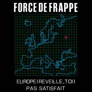 Europe (Reveille-Toi) / Pas Satisfait - Force De Frappe