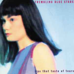 Lips That Taste Of Tears - Trembling Blue Stars
