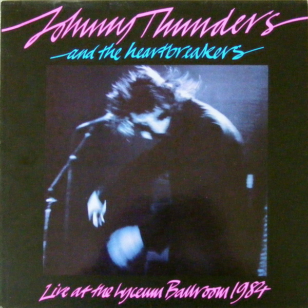 radioactividad guisante robot Johnny Thunders And The Heartbreakers – Live At The Lyceum Ballroom 1984 ( 1984, Vinyl) - Discogs