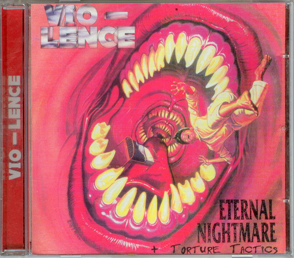 Vio-Lence – Eternal Nightmare / Torture Tactics (2003, CD) - Discogs