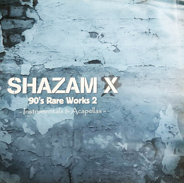 Shazam X – 90's Rare Works 2 -Instrumentals & Acapellas- (2010
