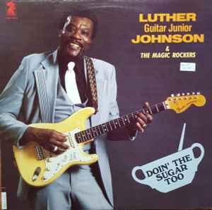 Luther "Guitar Junior" Johnson - Doin' The Sugar Too