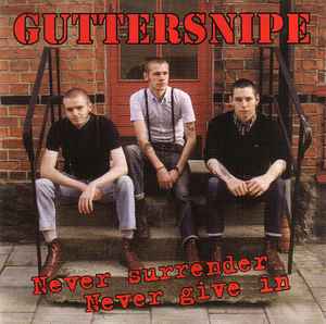 Never Surrender Never Give In - Guttersnipe