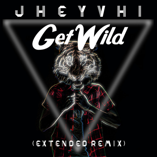 Album herunterladen Jheyvhi - Get Wild Extended Remix