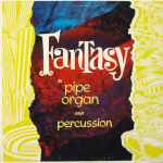 Cover of Fantasy In Pipe Organ And Percussion, 1959, Vinyl