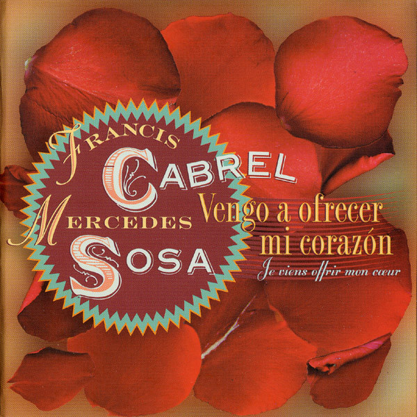 lataa albumi Francis Cabrel Mercedes Sosa - Vengo A Ofrecer Mi Corazon Je Viens Offrir Mon Cœur