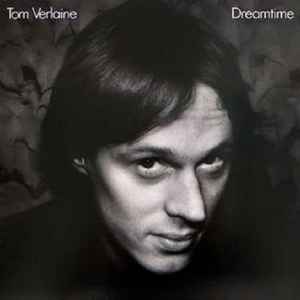 Dreamtime - Tom Verlaine