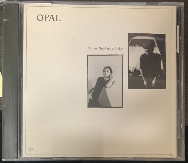 Opal - Happy Nightmare Baby | Releases | Discogs