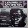 Leadbelly Also Included Cripple Clarence Lofton - Leadbelly - On The Air, The Rarest Of All Broadcasts 1940-49, Also Included Cripple Clarence Lofton - Rare Unissued Sessions 1938