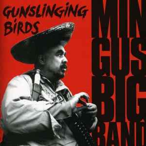 Gunslinging birds : reincarnation of a lovebird / Mingus Big Band, ens. instr. | Mingus Big Band. Interprète