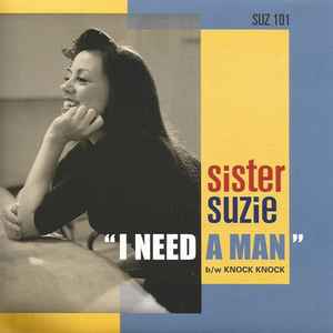 SISTER SUZIE  /  I NEED MAN